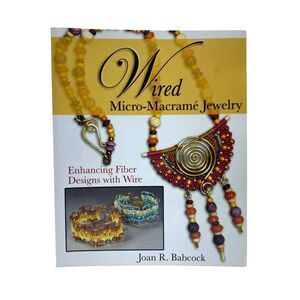WIRED Micro Macrame Jewelry Babcock Tutorial DIY Wirework Craft Book